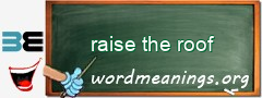 WordMeaning blackboard for raise the roof